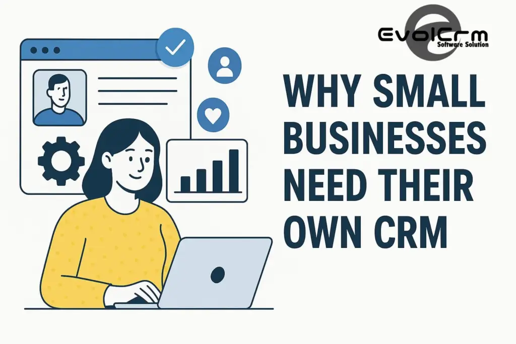 Why Small Businesses Need Their Own CRM | EvolCRM Solutions